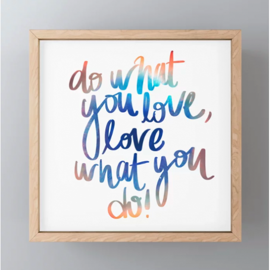 Do What You Love, Love What You Do Framed Mini Art Print